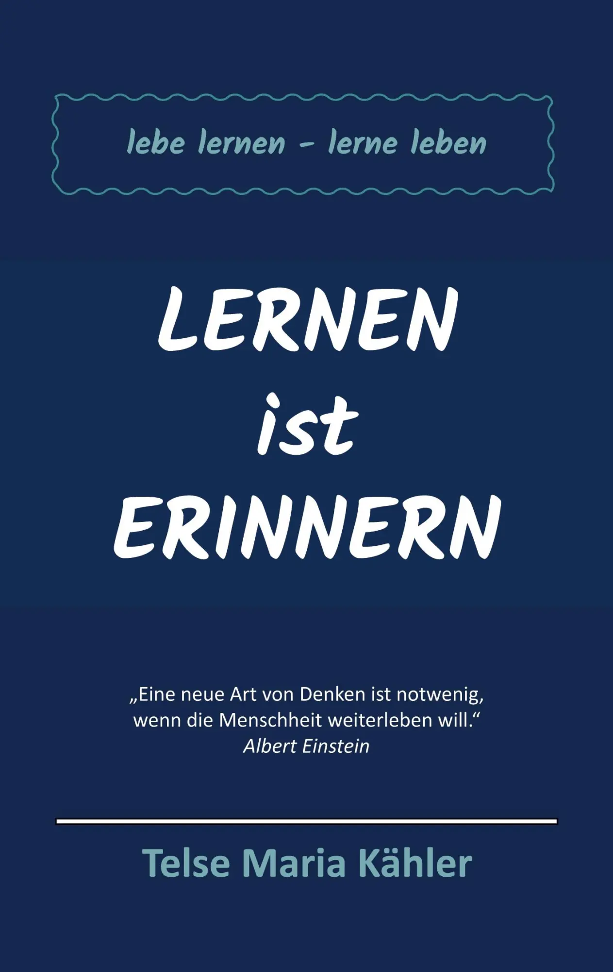 Cover: 9783753421964 | Lernen ist Erinnern | lebe lernen - lerne leben | Telse Maria Kähler