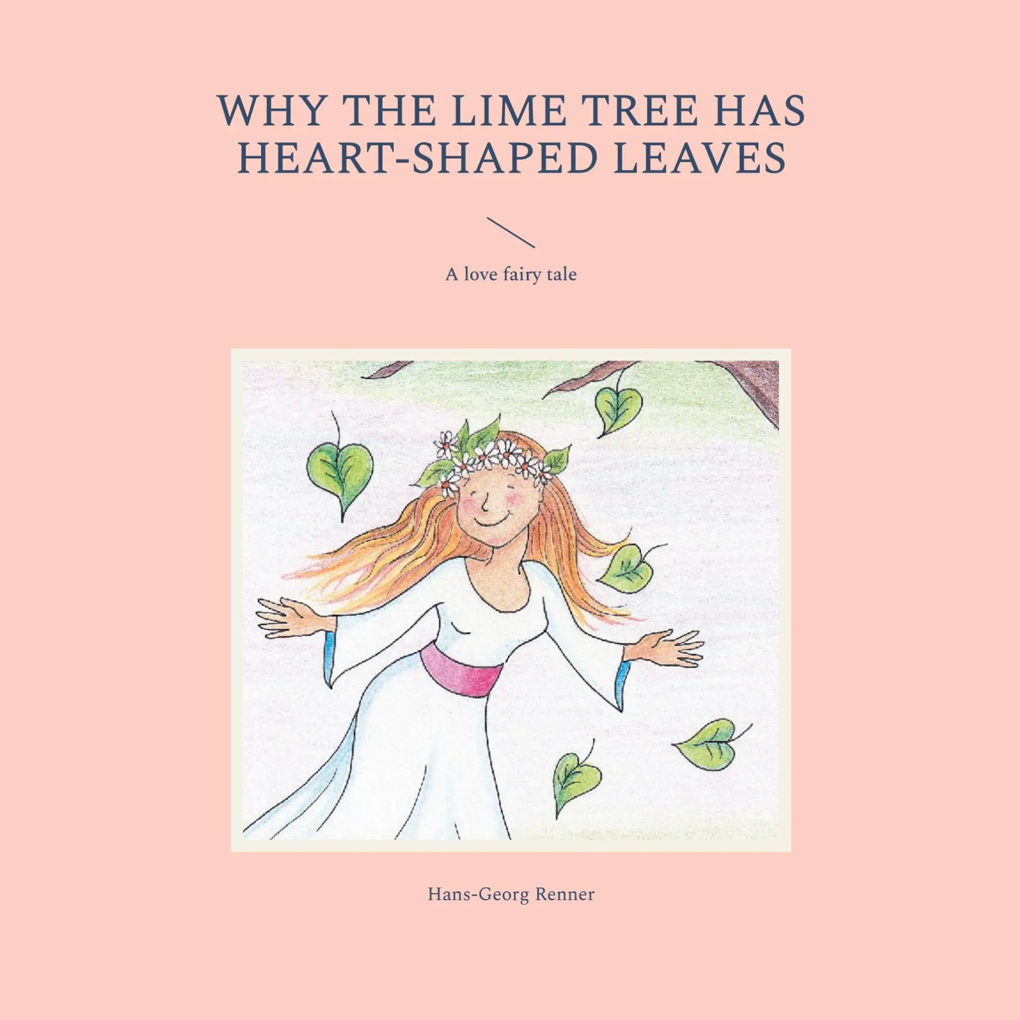 Cover: 9783758301964 | Why the lime tree has heart-shaped leaves | A love fairy tale | Renner