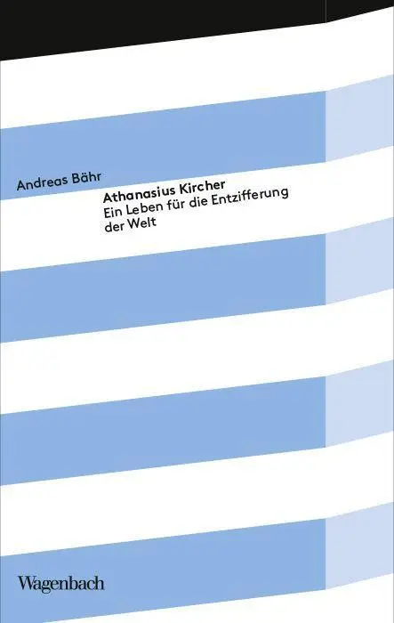 Cover: 9783803151964 | Athanasius Kircher | Ein Leben für die Entzifferung der Welt | Bähr