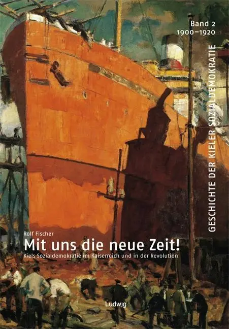 Cover: 9783869351964 | Mit uns die neue Zeit! Kiels Sozialdemokratie im Kaiserreich und in...