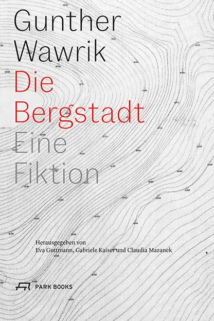 Cover: 9783038602064 | Die Bergstadt | Eine Fiktion | Gunther Wawrik | Taschenbuch | 112 S.