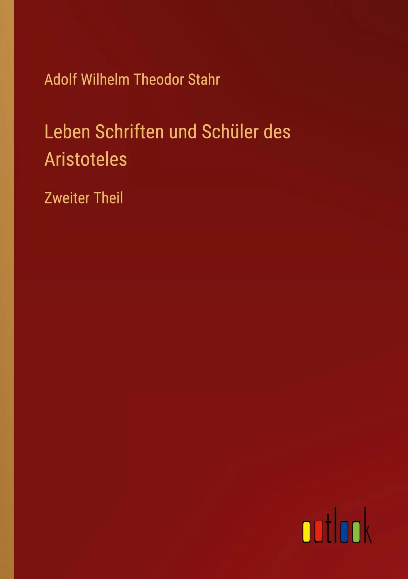 Leben Schriften und Schüler des Aristoteles: Zweiter Theil
