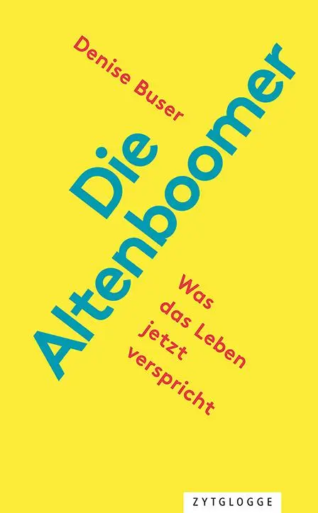 Cover: 9783729652064 | Die Altenboomer | Was das Leben jetzt verspricht | Denise Buser | Buch