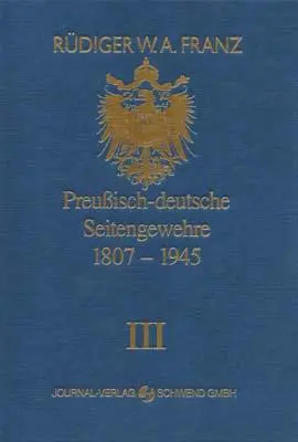Cover: 9783936632064 | Preussisch-deutsche Seitengewehre 1807-1945 Band III | Rüdiger W Franz