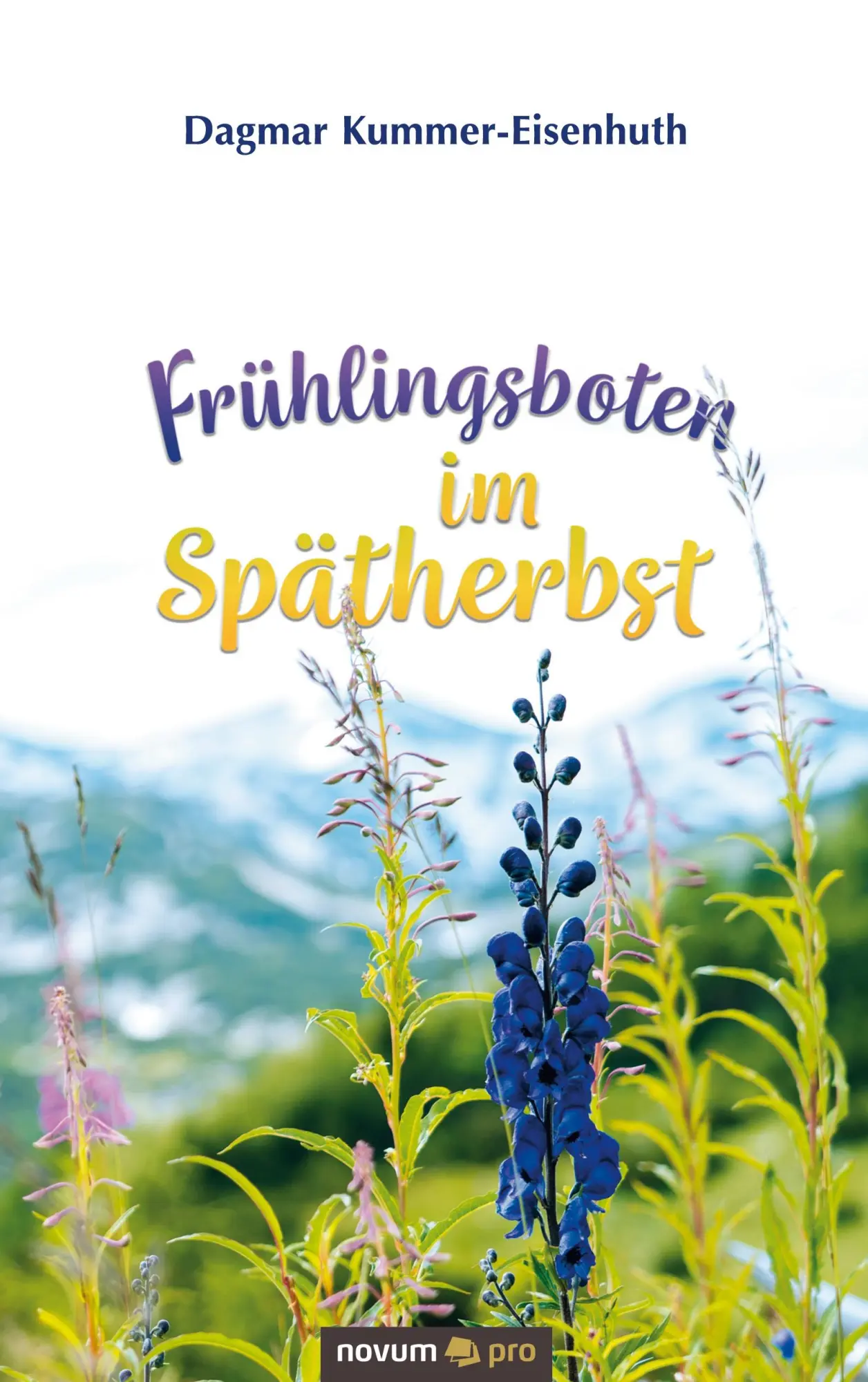 Cover: 9783991072164 | Frühlingsboten im Spätherbst | Dagmar Kummer-Eisenhuth | Taschenbuch