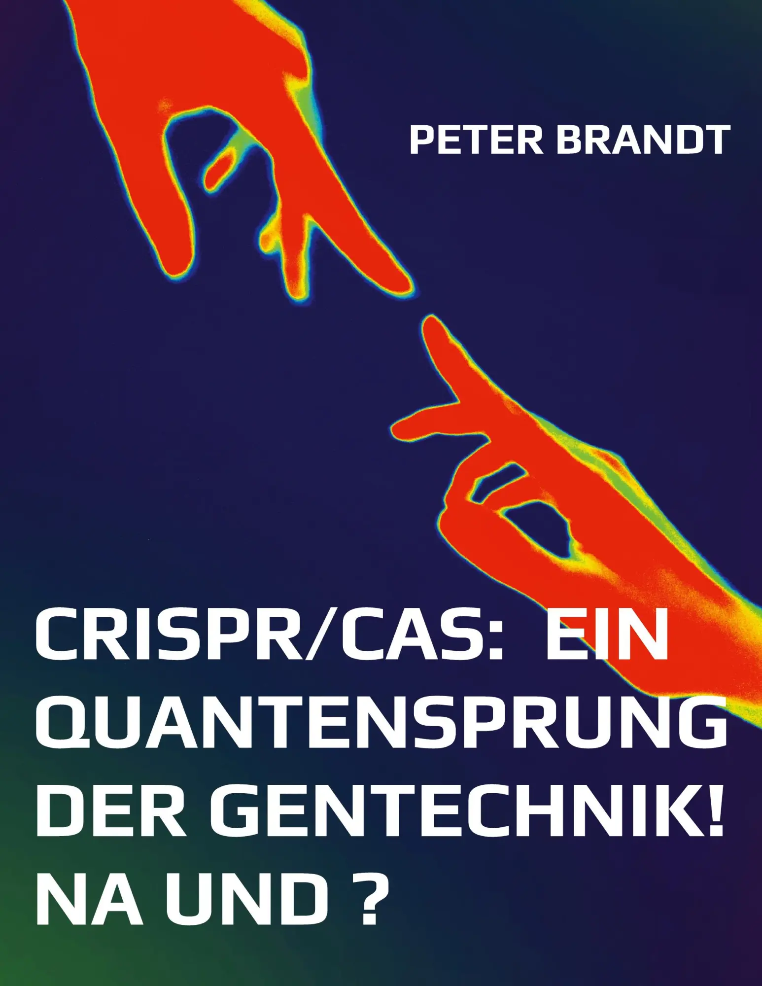 Cover: 9783695742264 | CRISPR/Cas: ein Quantensprung der Gentechnik! Na und ? | Peter Brandt