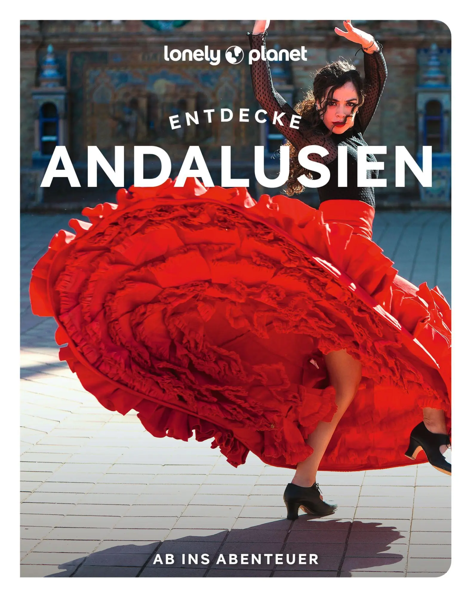 Cover: 9783575012364 | Lonely Planet Reiseführer Entdecke Andalusien | Raus ins Abenteuer