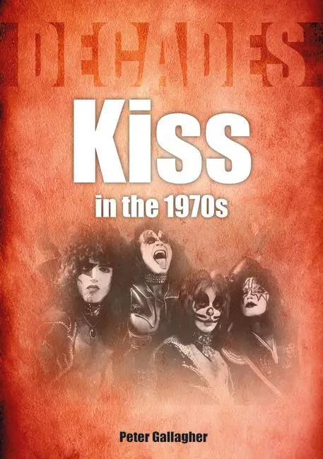 Cover: 9781789522464 | Kiss in the 1970s | Decades | Peter Gallagher | Taschenbuch | Englisch