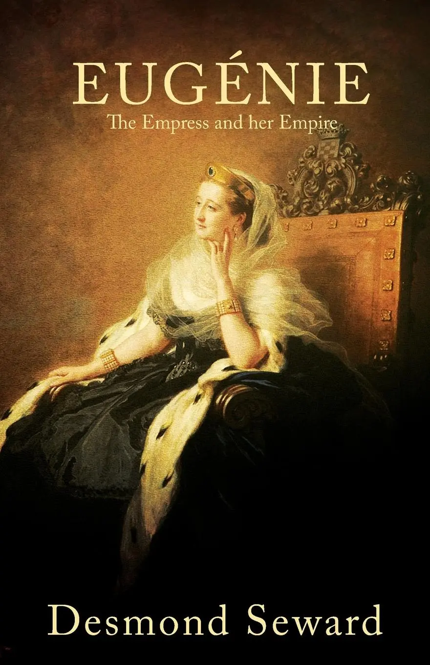 Cover: 9781839012464 | Eugenie | The Empress and her Empire | Desmond Seward | Taschenbuch