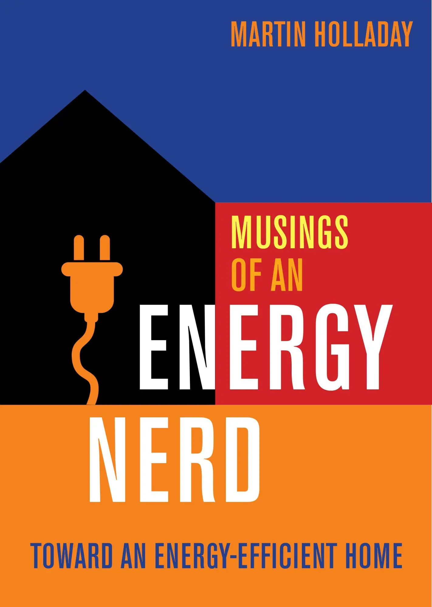 Cover: 9781631862564 | Musings of an Energy Nerd | Toward an Energy-Efficient Home | Holladay