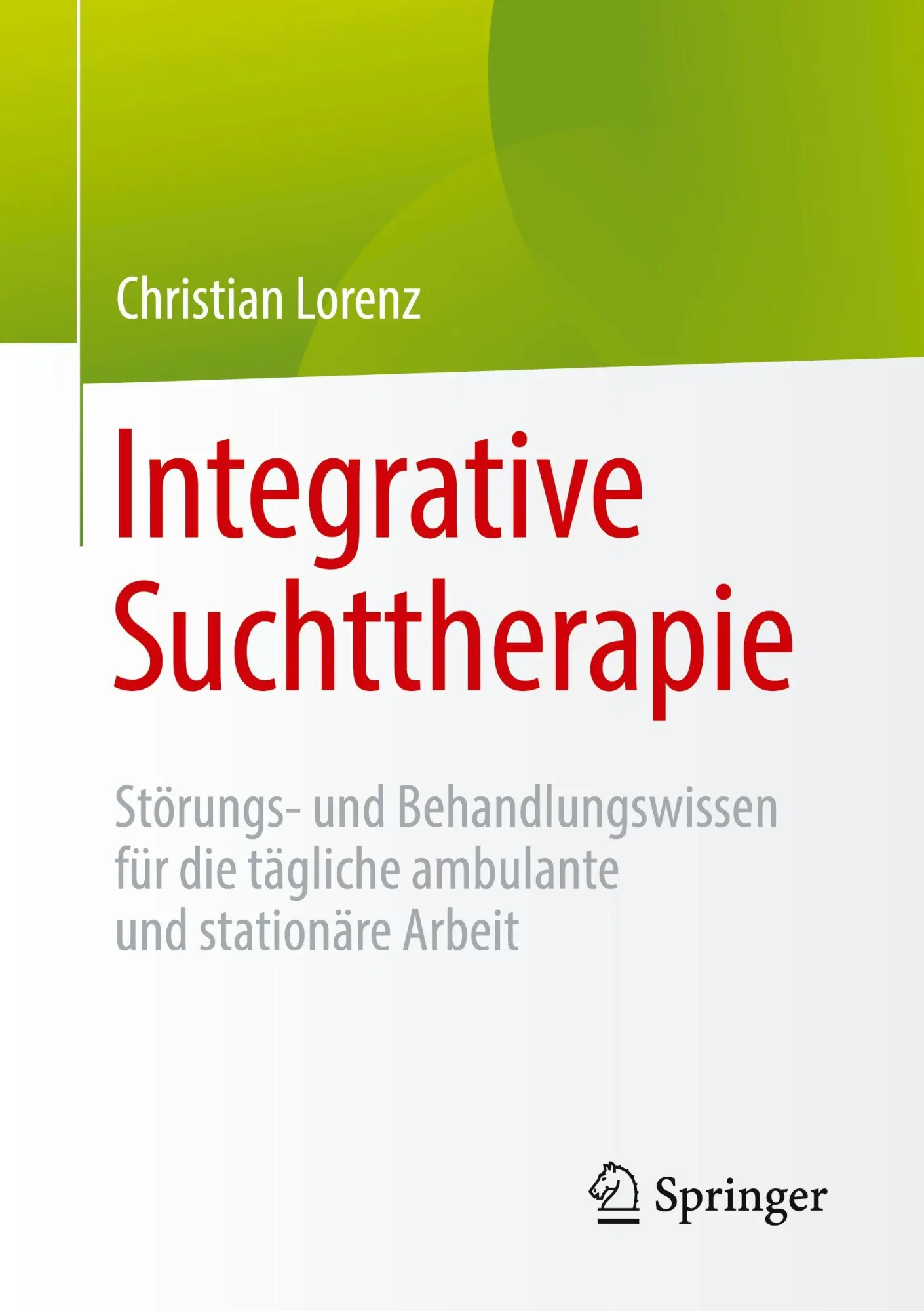 Cover: 9783662732564 | Integrative Suchttherapie | Christian Lorenz | Taschenbuch | xviii