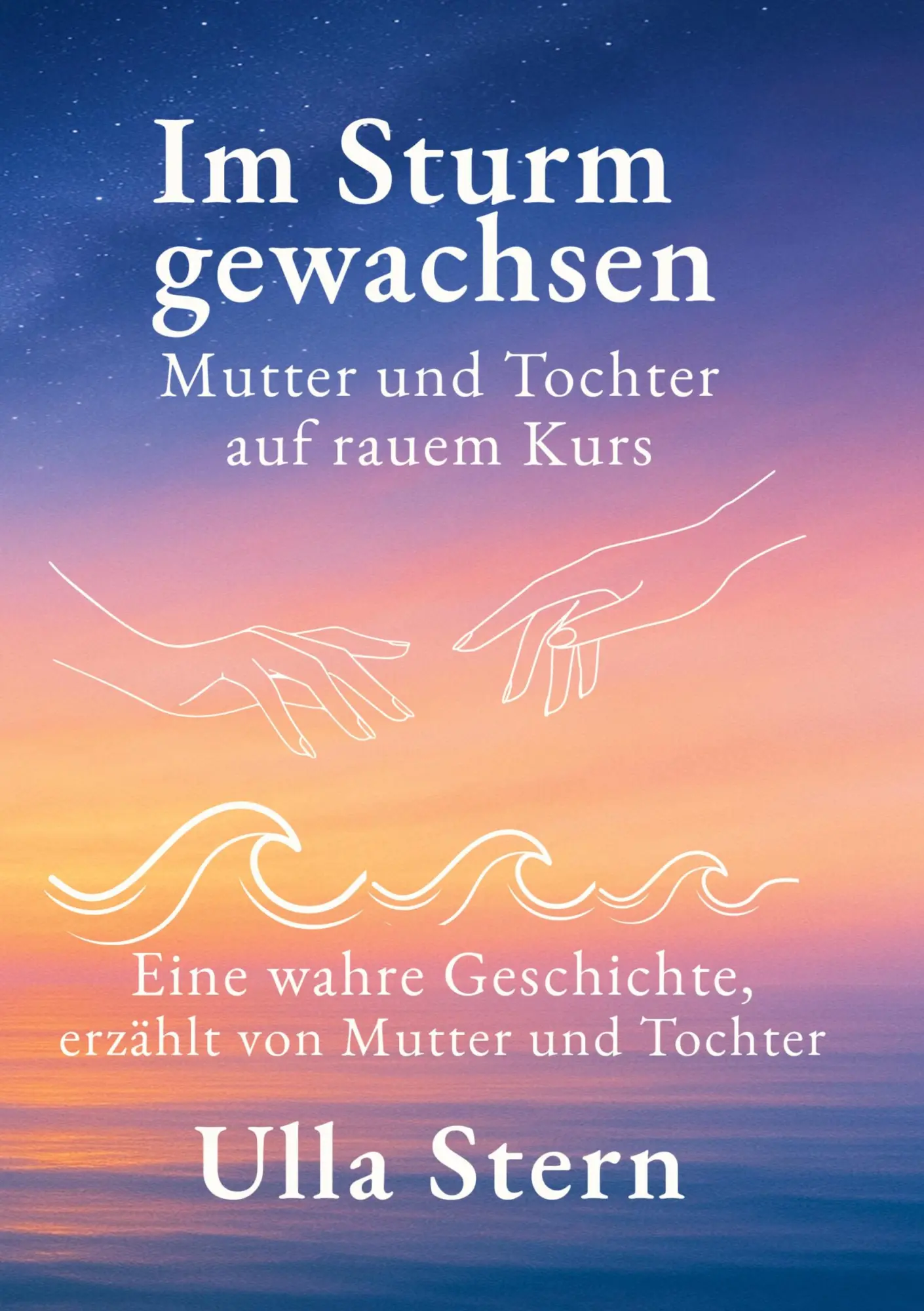 Cover: 9783695192564 | Im Sturm gewachsen | Mutter und Tochter auf rauem Kurs | Ulla Stern