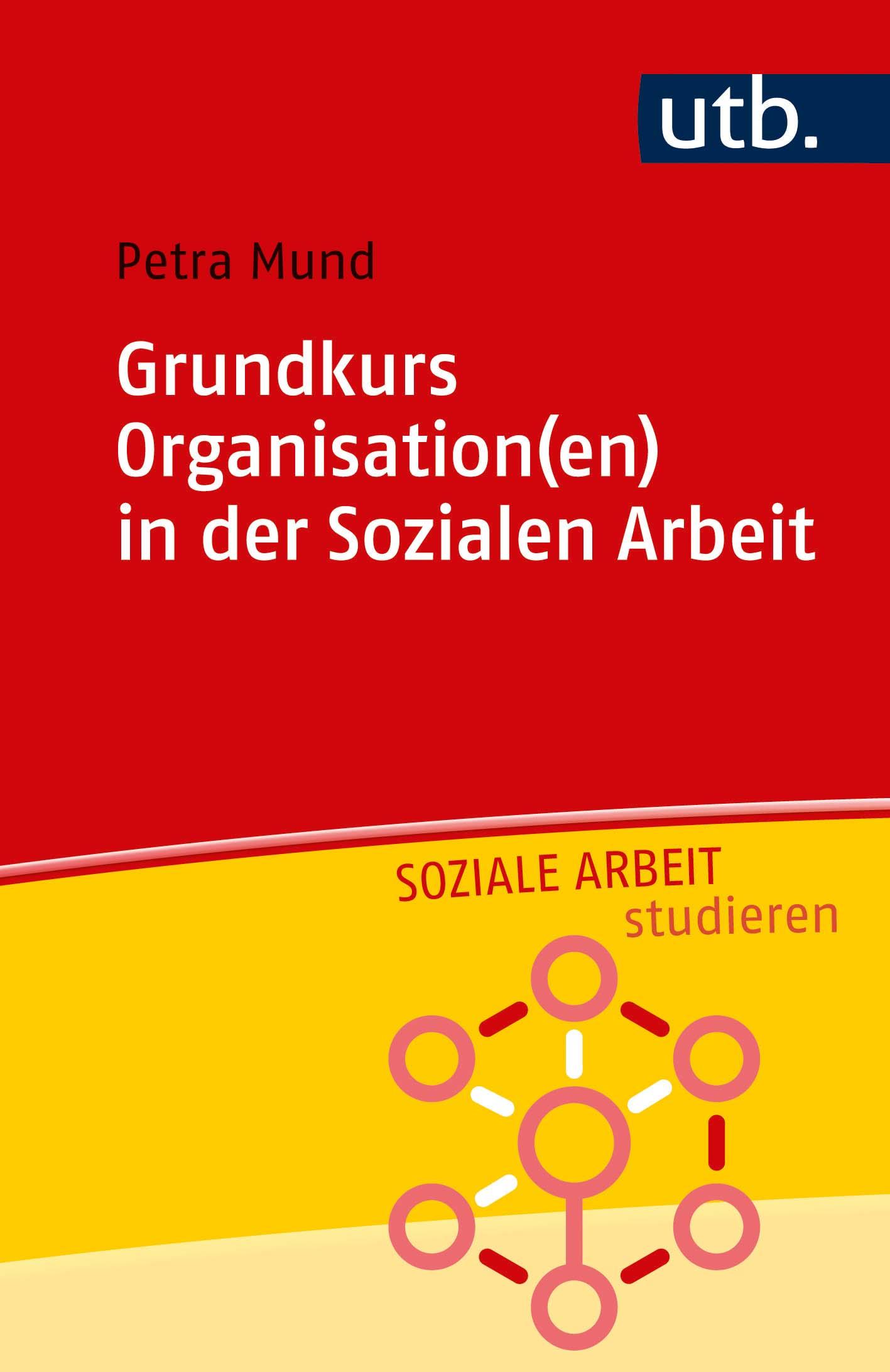 Cover: 9783825252564 | Grundkurs Organisation(en) in der Sozialen Arbeit | Petra Mund | Buch