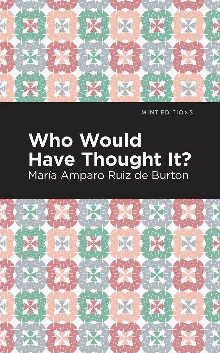 Cover: 9781513282664 | Who Would Have Thought It? | A Novel | María Amparo Ruiz de Burton