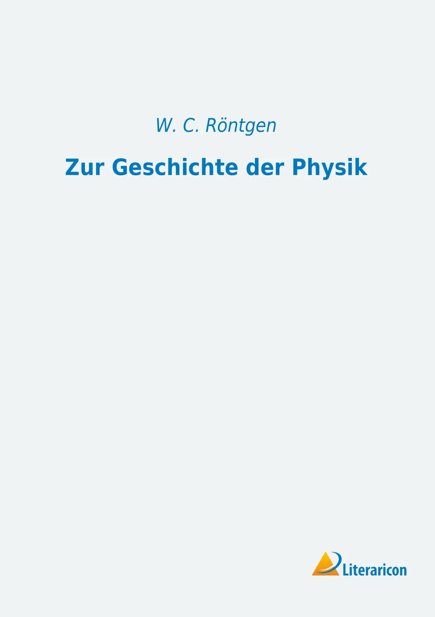 Cover: 9783959132664 | Zur Geschichte der Physik | W. C. Röntgen | Taschenbuch | 52 S. | 2017