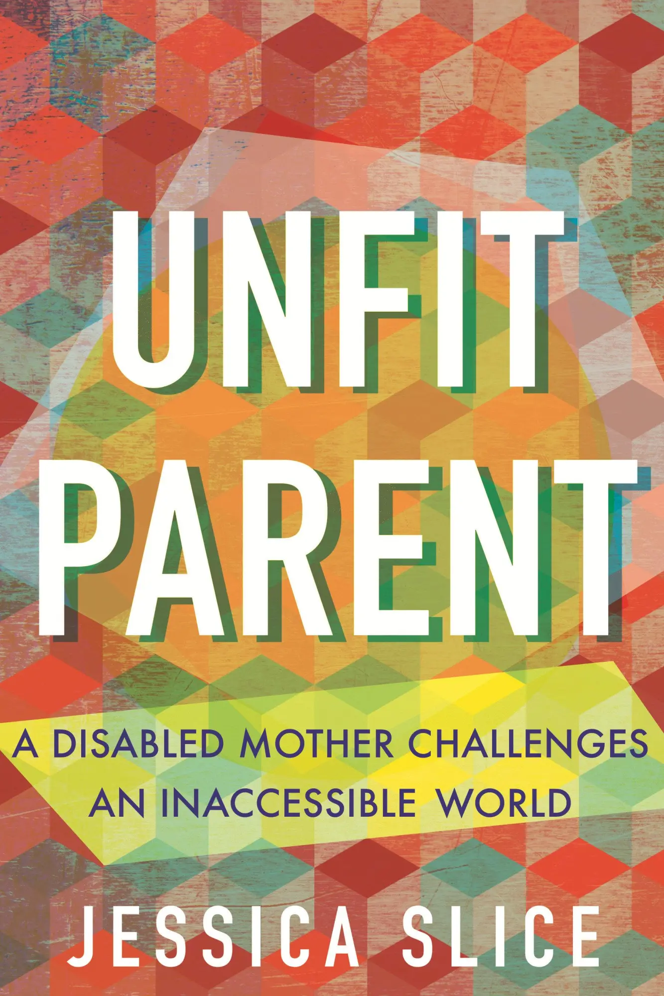 Cover: 9780807022764 | Unfit Parent | A Disabled Mother Challenges an Inaccessible World