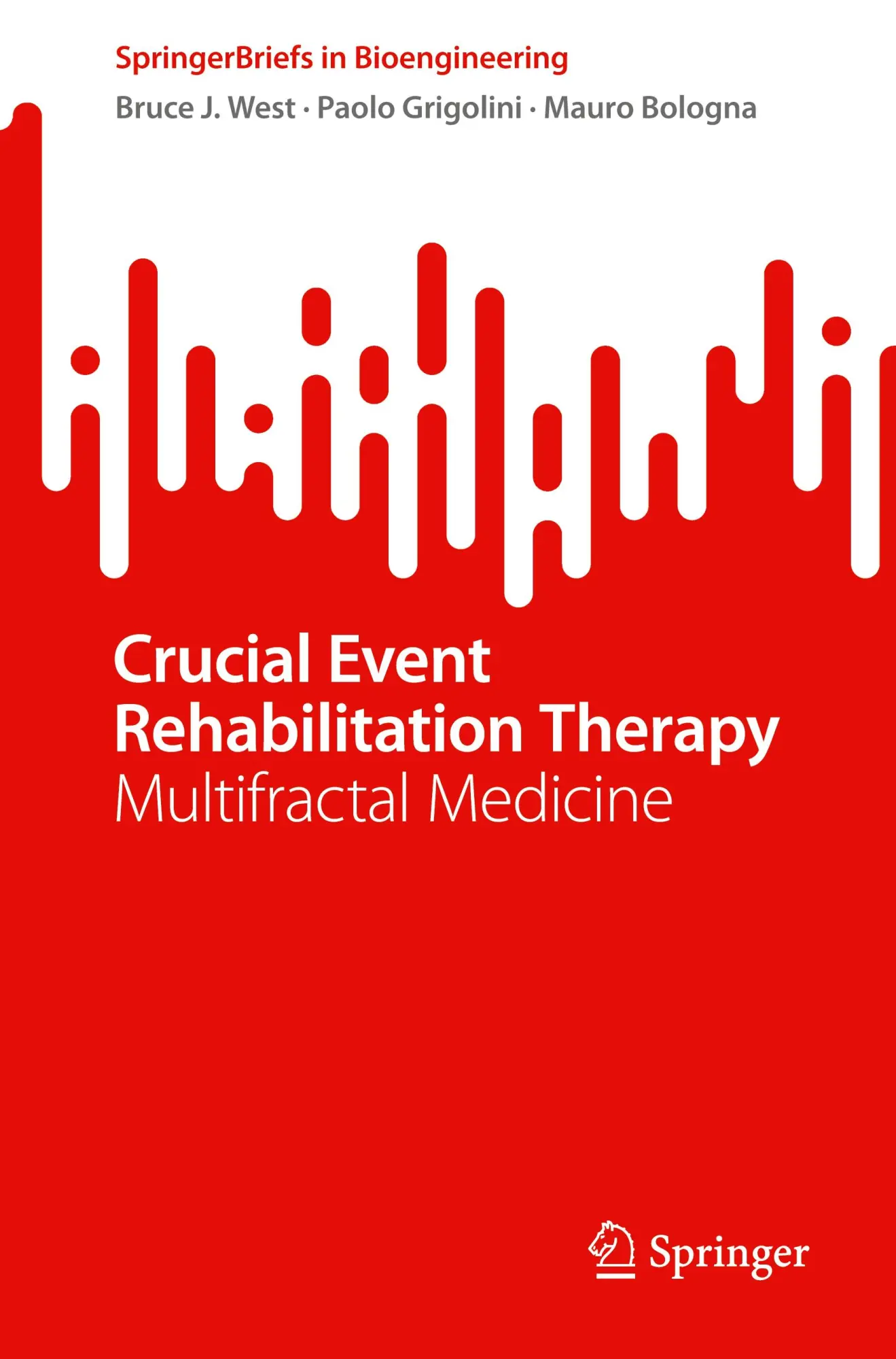 SpringerBriefs in Bioengineering   Crucial Event Rehabilitation Therapy - Bruce J West Paolo Grigolini Mauro Bologna Kartoniert (TB)