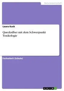 Cover: 9783668372764 | Quecksilber mit dem Schwerpunkt Toxikologie | Laura Kuck | Taschenbuch
