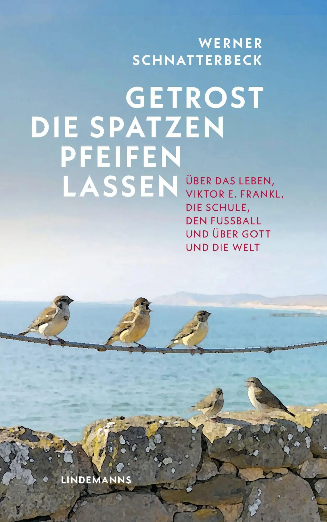 Cover: 9783963082764 | Getrost die Spatzen pfeifen lassen | Werner Schnatterbeck | Buch