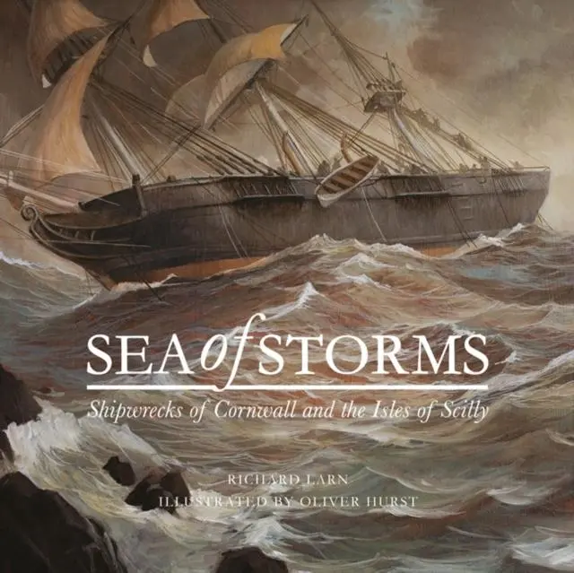 Cover: 9780995502864 | Sea of Storms | Shipwrecks of Cornwall and the Isles of Scilly | Larn