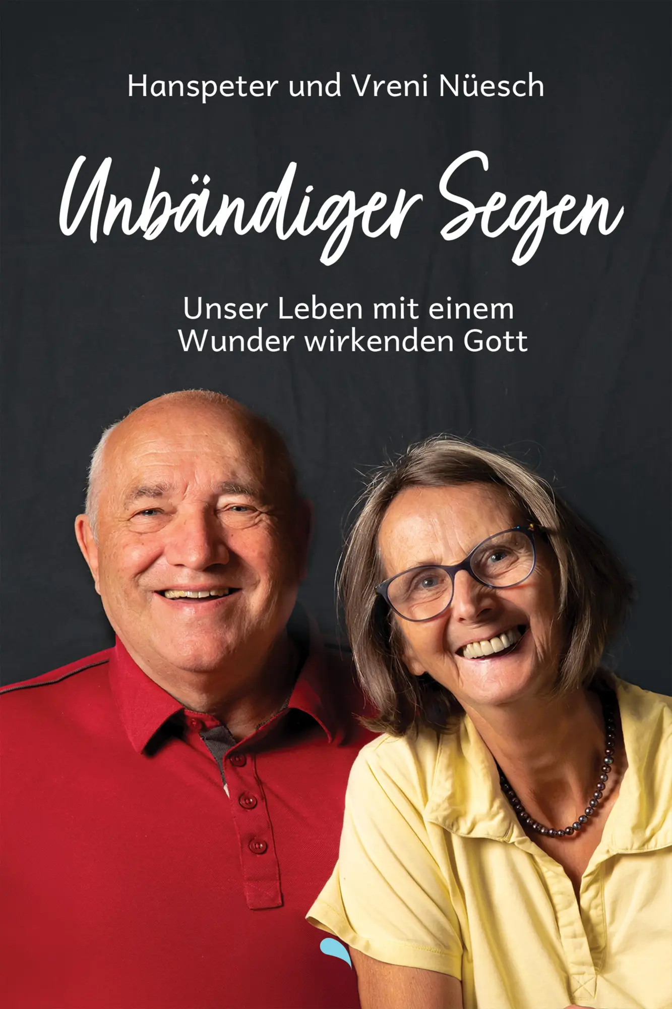 Cover: 9783038482864 | Unbändiger Segen | Unser Leben mit einem Wunder wirkenden Gott | Buch