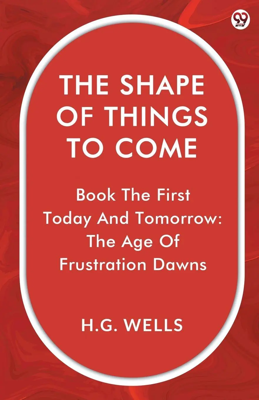 Cover: 9789370812864 | The Shape Of Things To Come Book The First Today And Tomorrow | Wells