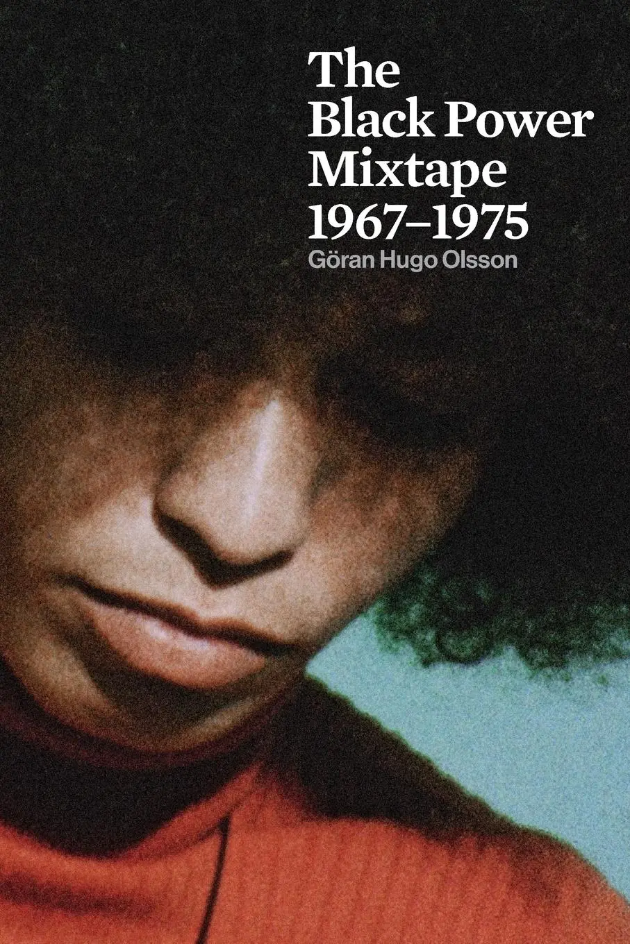 Cover: 9781608462964 | The Black Power Mixtape 1967-1975 | Göran Olsson | Taschenbuch | 2014