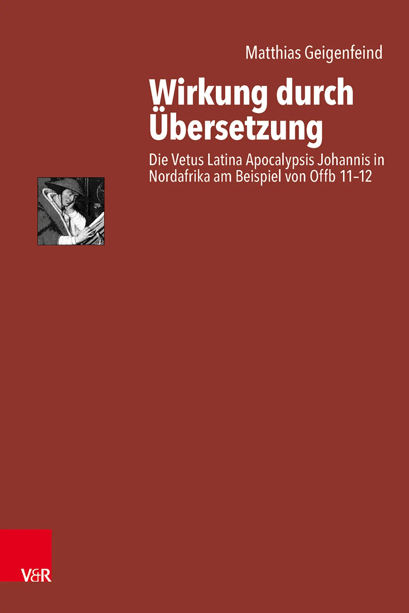 Wirkung durch Übersetzung: Die Vetus Latina Apocalypsis Johannis in Nordafrika am Beispiel von Offb 11–12 (Antike Schriftauslegung/Ancient Scriptural Interp)