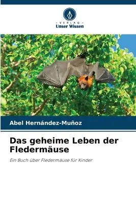 Cover: 9786205862964 | Das geheime Leben der Fledermäuse | Abel Hernández-Muñoz | Taschenbuch