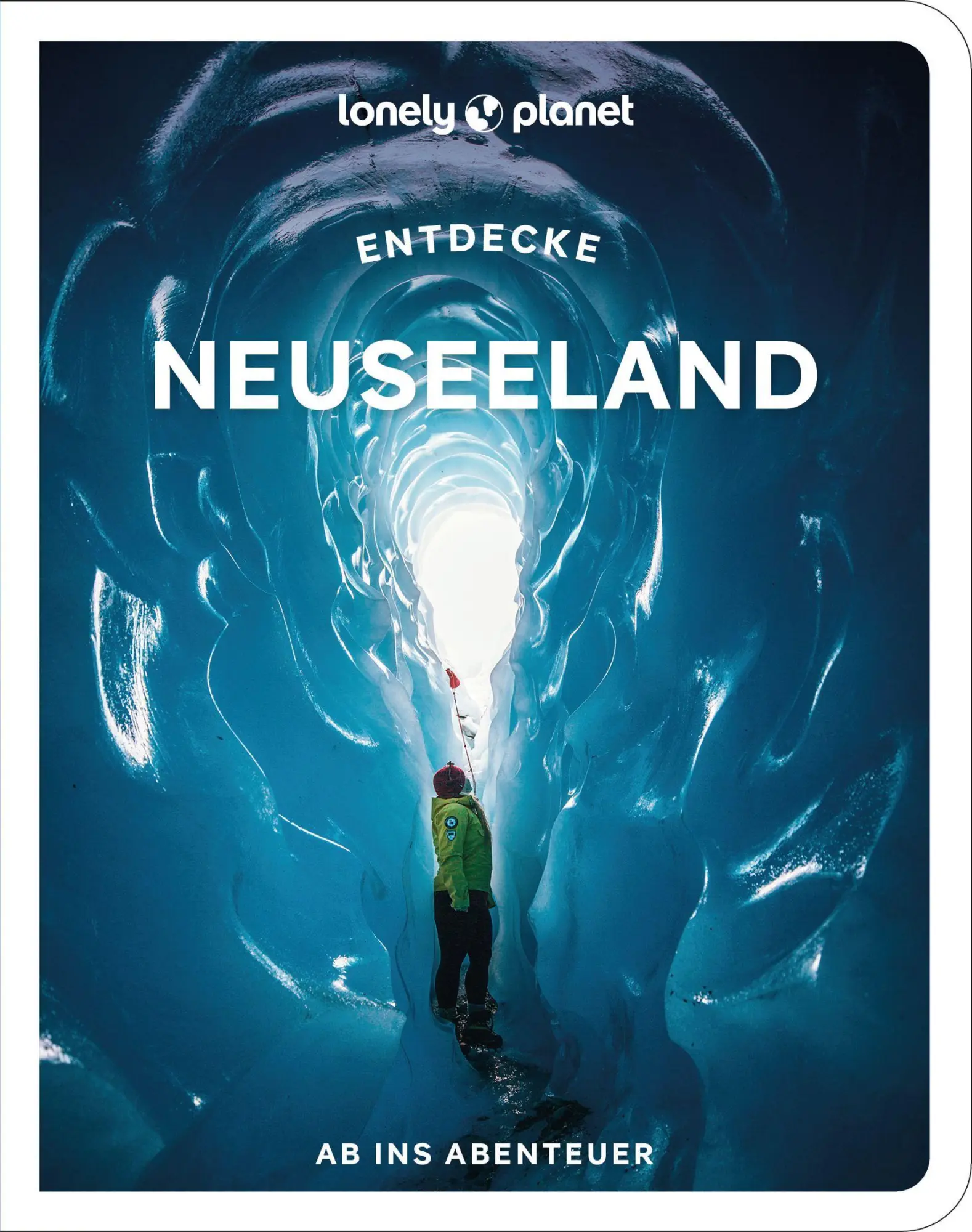 Cover: 9783575013064 | LONELY PLANET Reiseführer Entdecke Neuseeland | Ab ins Abenteuer