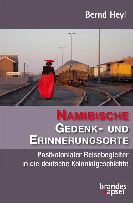 Cover: 9783955583064 | Namibische Gedenk- und Erinnerungsorte | Bernd Heyl | Taschenbuch