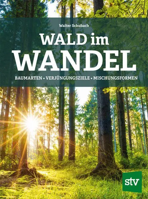 Cover: 9783702023164 | Wald im Wandel | Baumarten, Verjüngungsziele, Mischungsformen | Buch