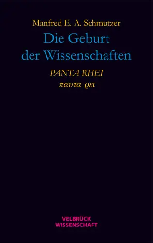 Cover: 9783942393164 | PANTA RHEI | Die Geburt der Wissenschaften | Manfred E Schmutzer