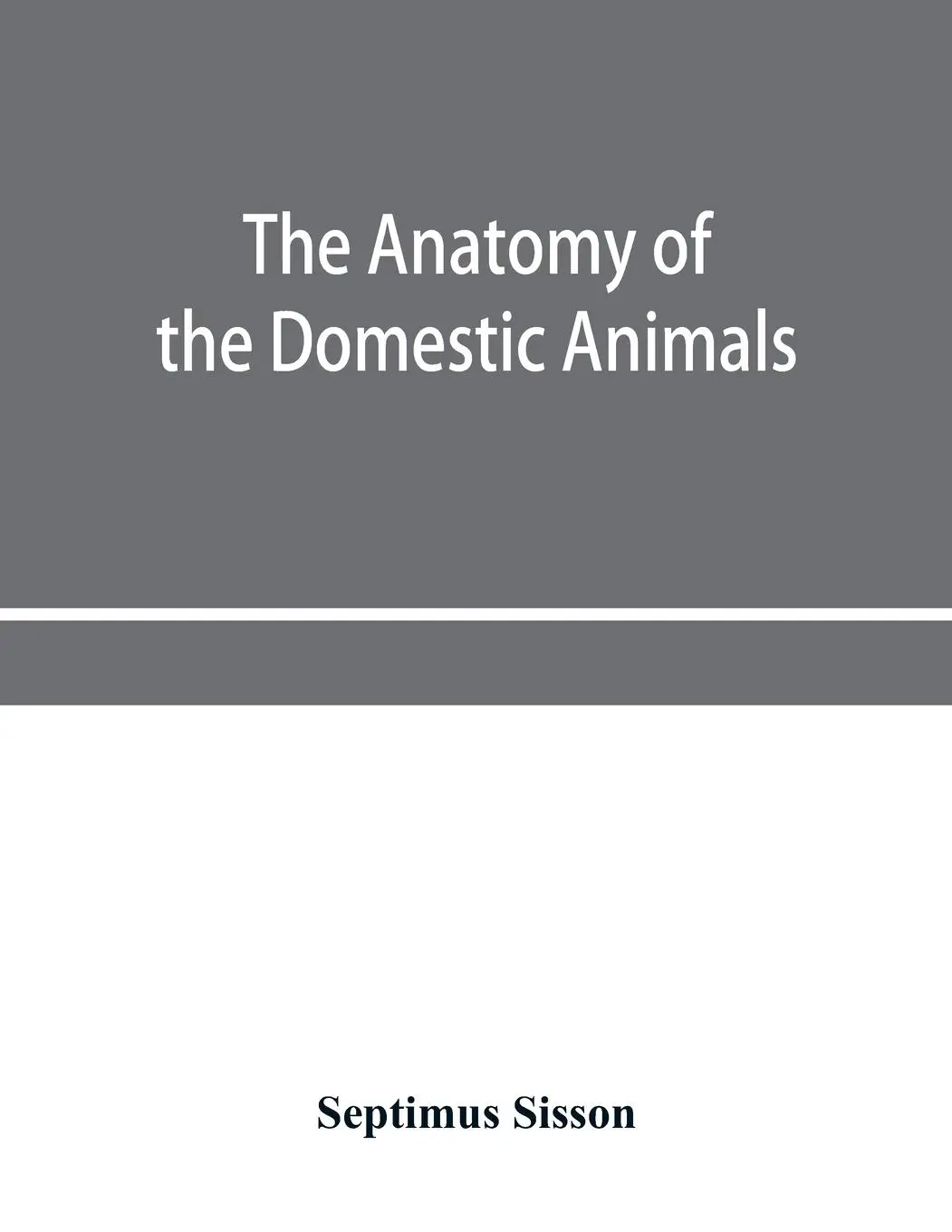 Cover: 9789353953164 | The anatomy of the domestic animals | Septimus Sisson | Taschenbuch