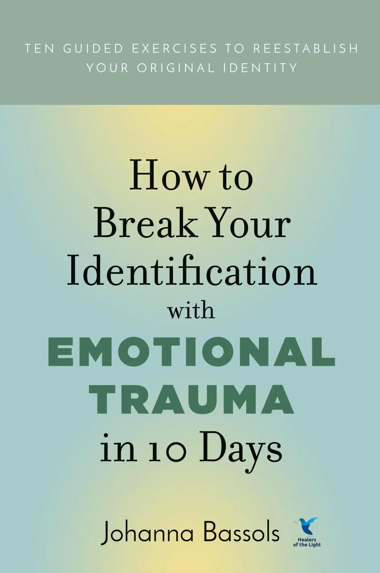 Cover: 9781732083264 | How to Break Your Identification with Emotional Trauma in 10 Days