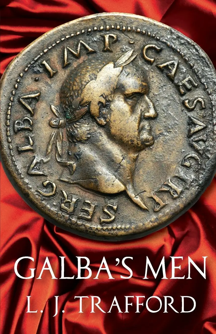 Cover: 9781912573264 | Galba's Men | The Four Emperors Series: Book II | L. J. Trafford
