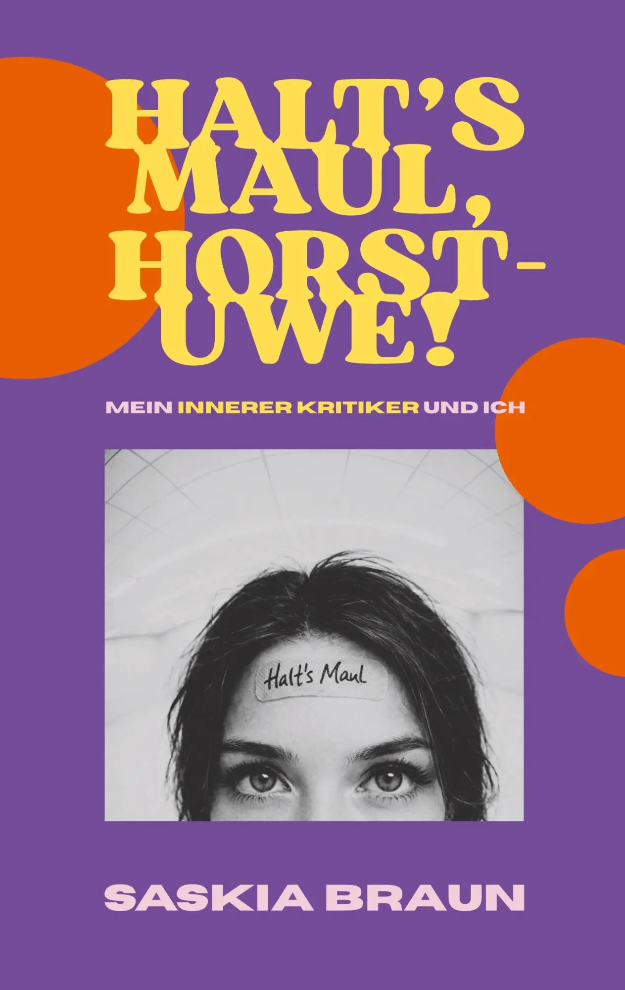 Cover: 9783695193264 | Halt's Maul, Horst-Uwe! | Mein innerer Kritiker und Ich | Saskia Braun