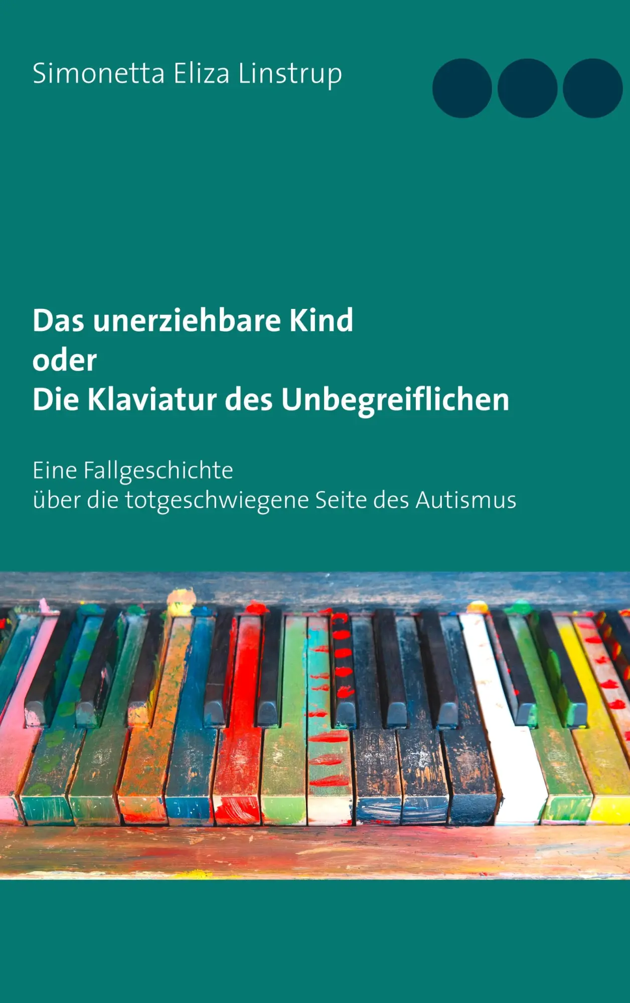 Cover: 9783752823264 | Das unerziehbare Kind oder Die Klaviatur des Unbegreiflichen | Buch