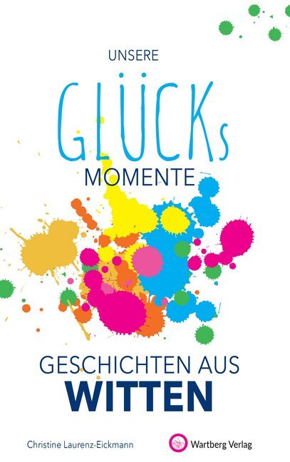 Cover: 9783831333264 | Unsere Glücksmomente - Geschichten aus Witten | Laurenz-Eickmann