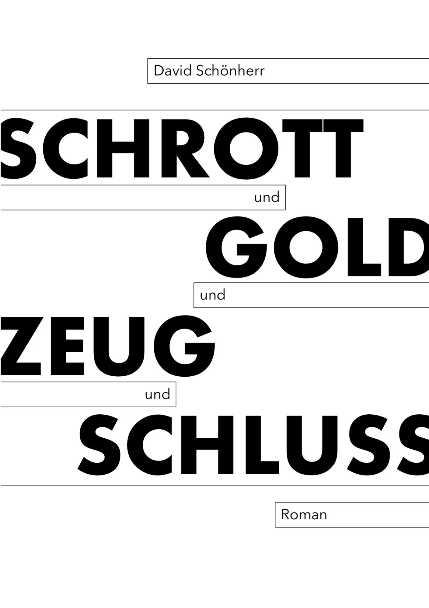 Cover: 9783755713364 | Schrott und Gold und Zeug und Schluss | David Schönherr | Taschenbuch
