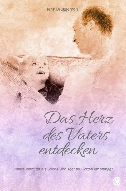 Cover: 9783955783464 | Das Herz des Vaters entdecken | Henk Bruggeman | Taschenbuch | 200 S.