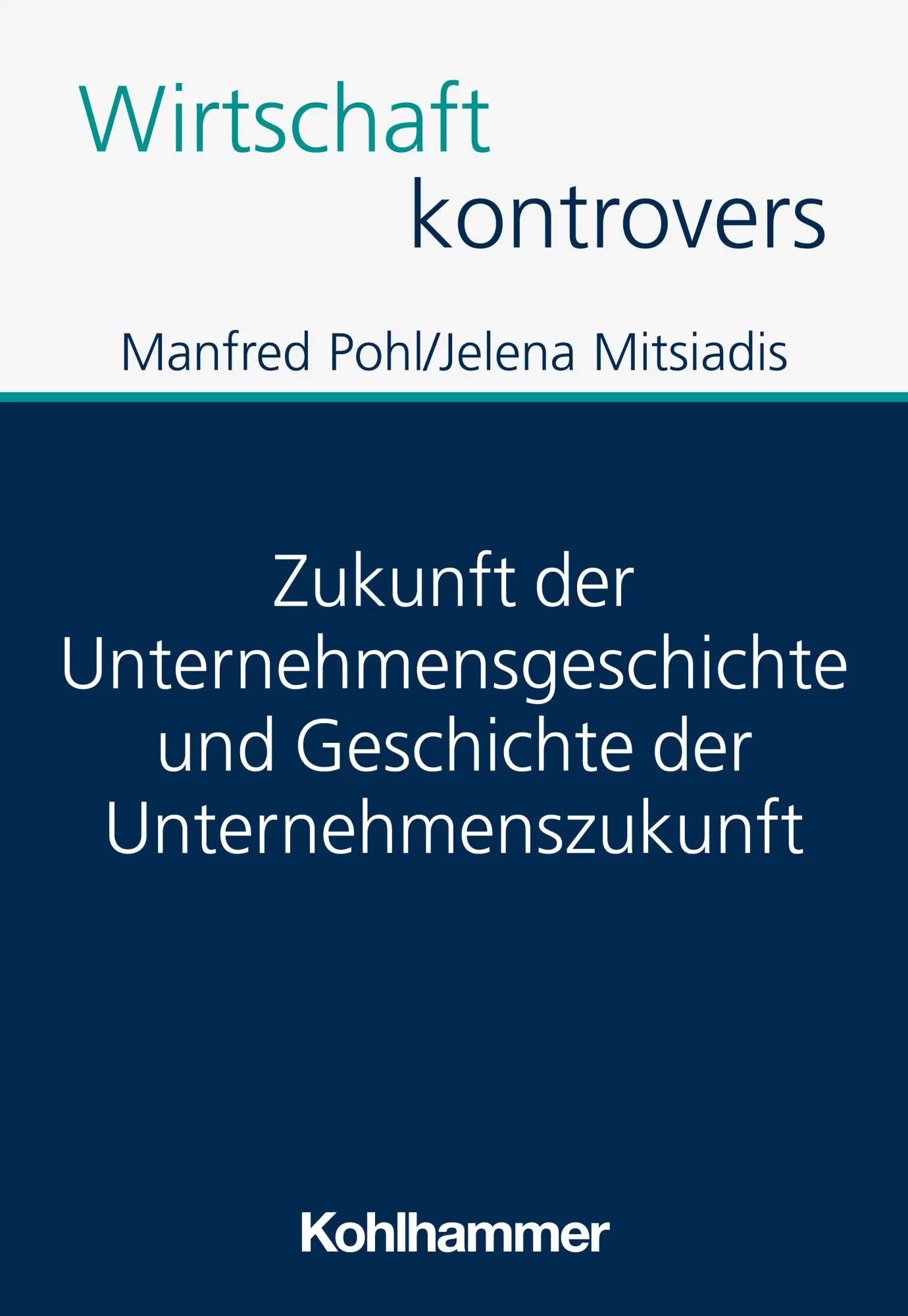 Zukunft der Unternehmensgeschichte und Geschichte der Unternehmenszukunft