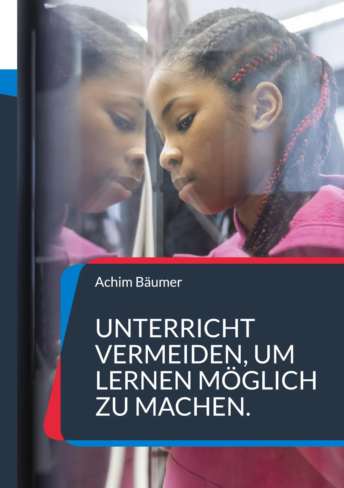 Cover: 9783696393564 | Unterricht vermeiden, um Lernen möglich zu machen. | Achim Bäumer