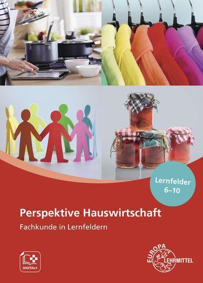 Perspektive Hauswirtschaft - Band 2: Fachkunde in Lernfeldern, Lernfelder 6-10