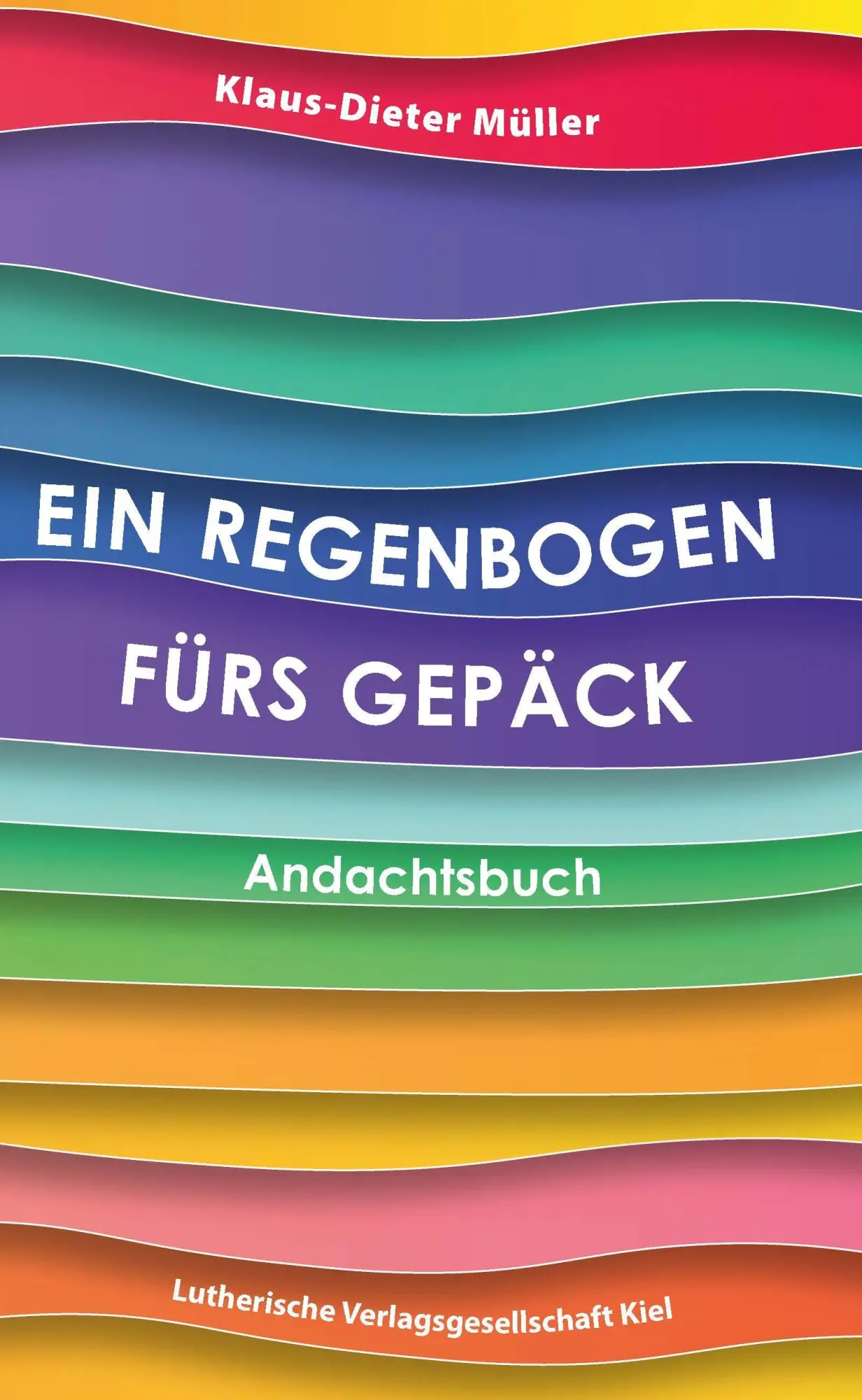 Cover: 9783875033564 | Ein Regenbogen fürs Gepäck | Andachtsbuch | Klaus-Dieter Müller | Buch