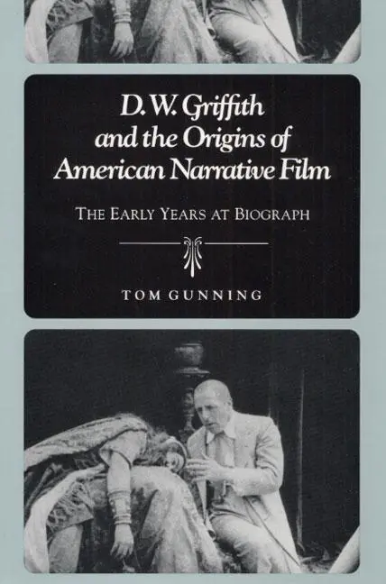 Cover: 9780252063664 | D.W. Griffith and the Origins of American Narrative Film | Tom Gunning