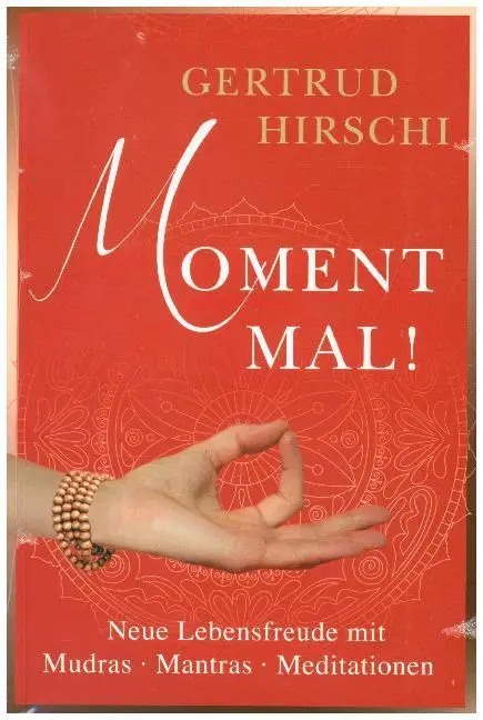 Cover: 9783906873664 | Moment Mal! | Neue Lebensfreude mit Mudras - Mantras - Meditationen