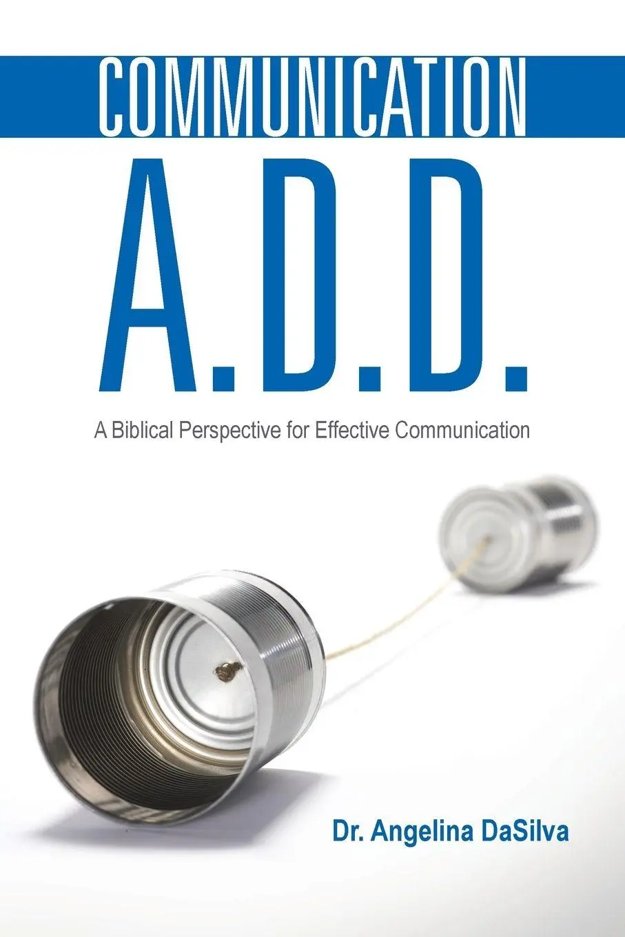 Cover: 9781490863764 | Communication A.D.D. | Angelina Dasilva | Taschenbuch | Englisch