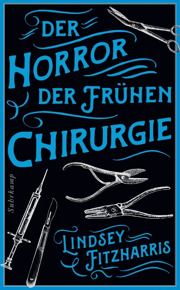 Cover: 9783518473764 | Der Horror der frühen Chirurgie | Lindsey Fitzharris | Taschenbuch