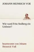 Cover: 9783842413764 | Wie ward Fritz Stolberg ein Unfreier? | Johann Heinrich Voß | Buch